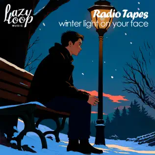 Radio Tapes - Winter Light on Your Face